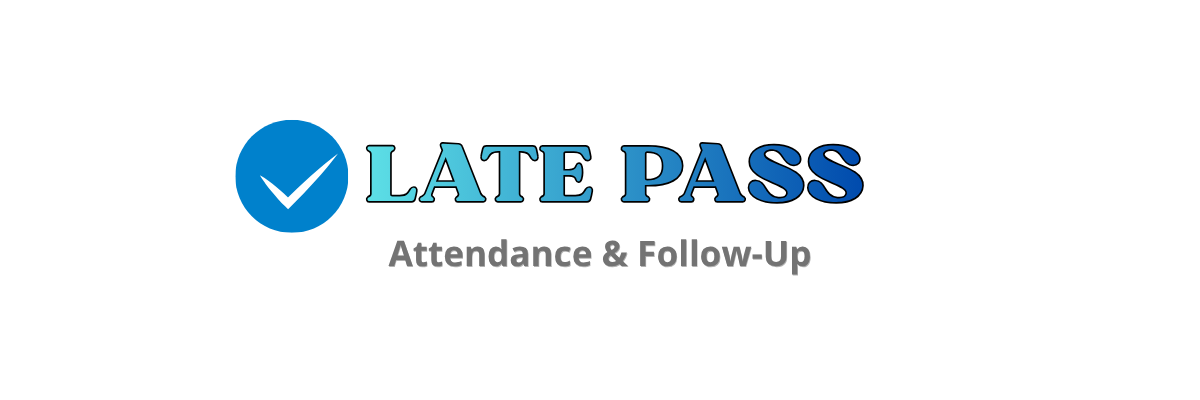 Late Pass — Attendance & Follow-Up